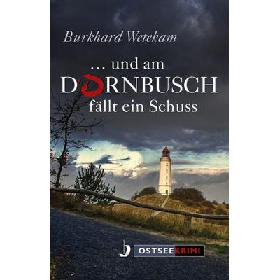 ... und am Dornbusch fällt ein Schuss, Taschenbuch von Wetekam, Hinstorff