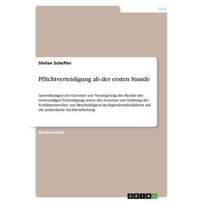 Pflichtverteidigung ab der ersten Stunde, Taschenbuch von Stefan Scheffer, GRIN, 978-3-346-73830-1