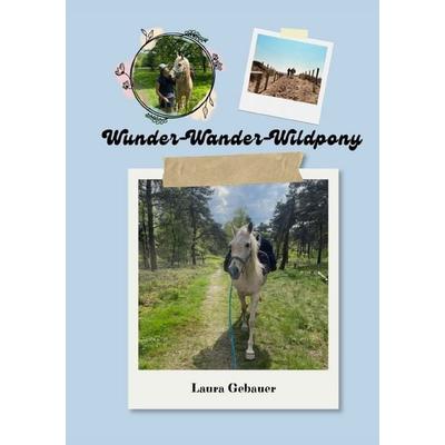 Wunder-Wander-Wildpony, Taschenbuch von Laura Gebauer, Epubli, 978-3-565-40543-5