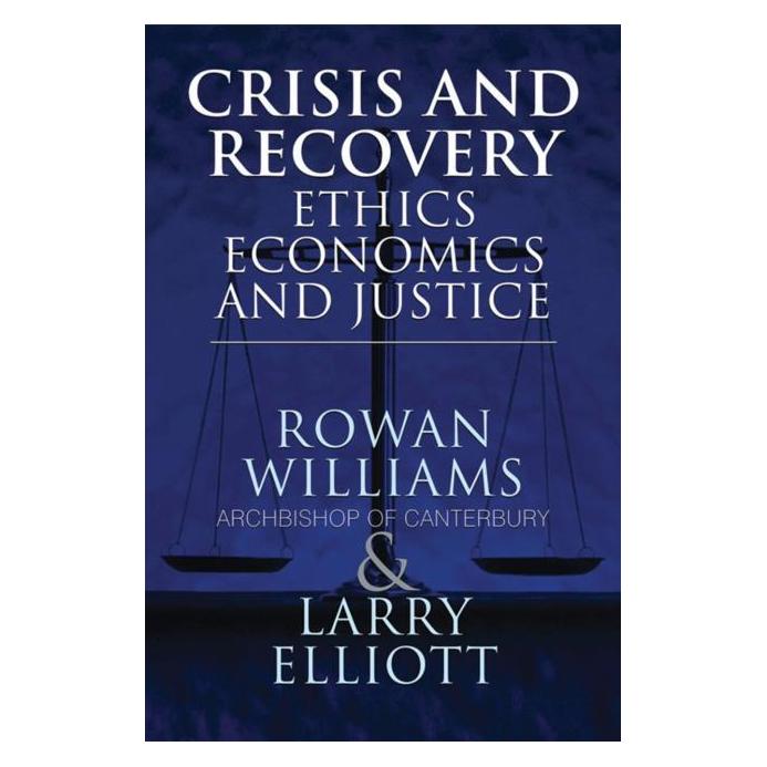 Palgrave Macmillan Uk Williams,R.:Crisis and Recovery:Ethics (Englisch, Hardcover, Larry Elliott, Rowan Williams Archbishop of Canterbury) (63028481)
