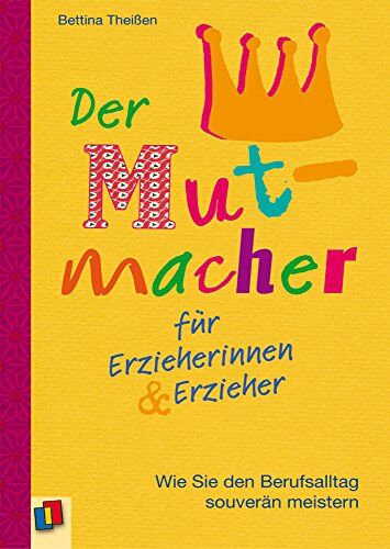Bettina Theißen - Der Mutmacher für Erzieherinnen & Erzieher: Wie Sie den Berufsalltag souverän meistern - Preis vom 09.10.2026 07:28:09 h
