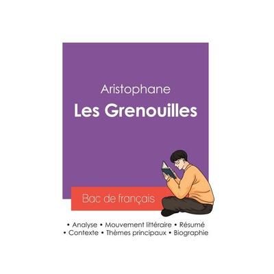 Réussir son Bac de français 2027 : Analyse de la pièce de théâtre Les Grenouilles de Aristophane, Taschenbuch von Aristophane, Bac de français,
