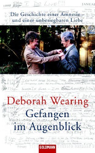 Deborah Wearing - Gefangen im Augenblick. Die Geschichte einer Amnesie - und einer unbesiegbaren Liebe - Preis vom 09.10.2026 07:28:09 h