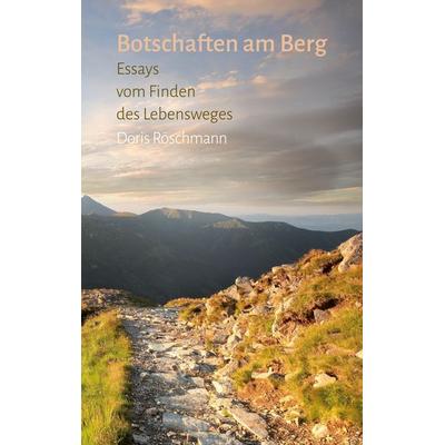 Botschaften am Berg, Taschenbuch von Doris Röschmann, BoD – Books on Demand, 978-3-8192-6781-9