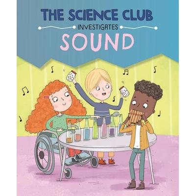 The Science Club Investigates: Sound, Gebundene Ausgabe von Mary Auld, Hachette Children's Book, 978-1-5263-2155-8