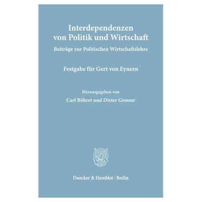 Interdependenzen von Politik und Wirtschaft., Taschenbuch von , Duncker & Humblot, 978-3-428-01969-4