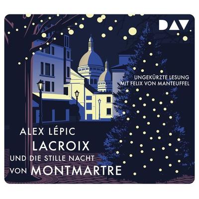 Lacroix und die stille Nacht von Montmartre. Sein dritter Fall - Alex Lépic, CD, 9783742415820