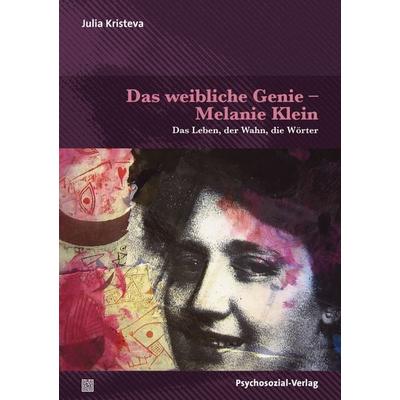 Das weibliche Genie – Melanie Klein, Taschenbuch von Julia Kristeva, Psychosozial, 978-3-8379-3118-1