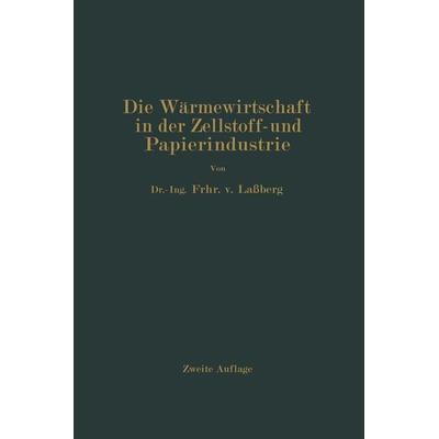 Die Wärmewirtschaft in der Zellstoff- und Papierindustrie, Taschenbuch von J. Lassberg, Springer Berlin, 978-3-642-90021-1