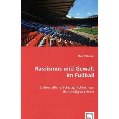 Peterson, M: Rassismus und Gewalt im Fußball, Taschenbuch von Marc Peterson, VDM, 978-3-639-02417-3