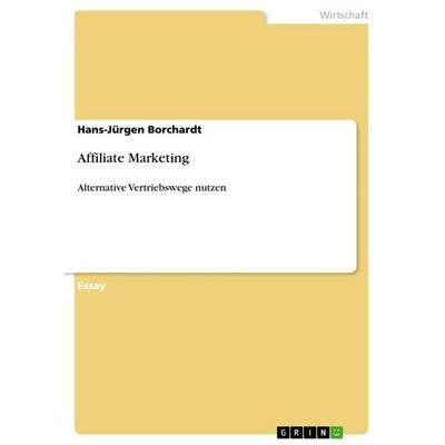 Affiliate Marketing, Taschenbuch von Hans-Jürgen Borchardt, GRIN, 978-3-640-76134-0
