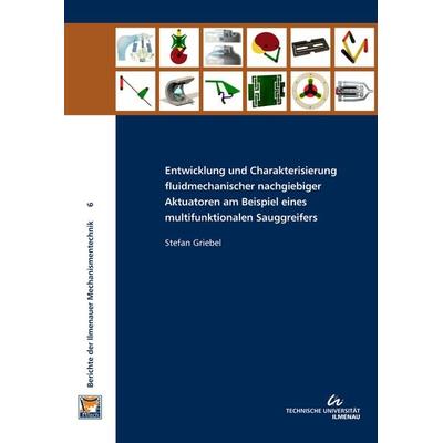 Entwicklung und Charakterisierung fluidmechanischer nachgiebiger Aktuatoren am Beispiel eines multifunktionalen Sauggreifers, Taschenbuch von Stefan