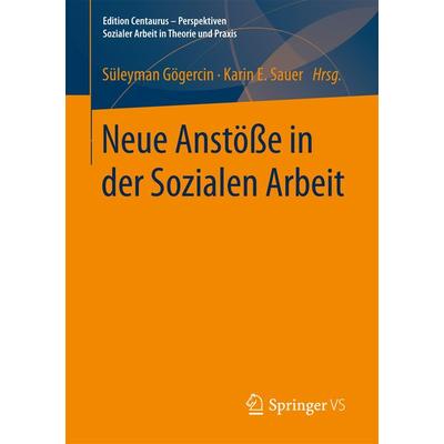 Neue Anstöße in der Sozialen Arbeit, Taschenbuch von , Springer Fachmedien Wiesbaden GmbH, 978-3-658-17416-3