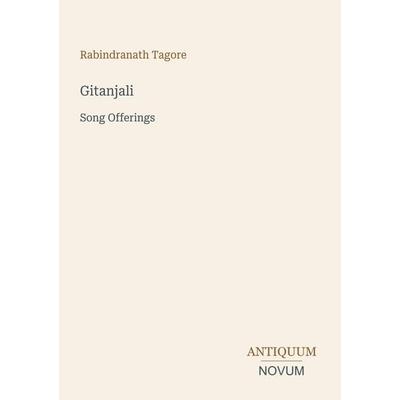 Gitanjali, Taschenbuch von Rabindranath Tagore, Antiquum Novum Verlag, 978-3-387-50361-6