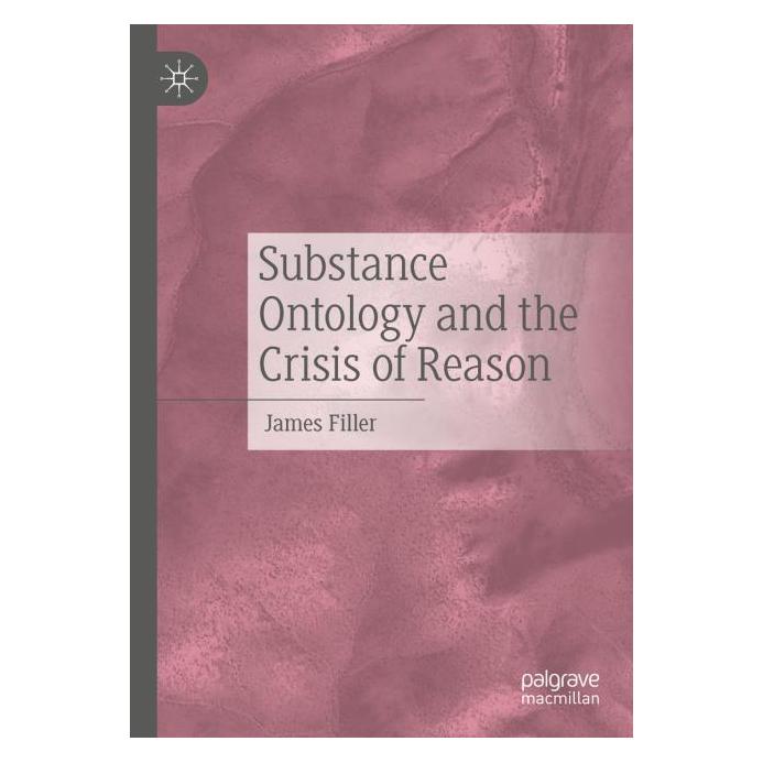 Springer Substance Ontology and the Crisis of Reason (Englisch, James Filler) (69170105)