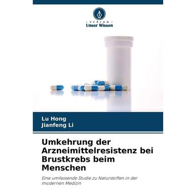 Umkehrung der Arzneimittelresistenz bei Brustkrebs beim Menschen, Taschenbuch von Lu Hong,Jianfeng Li, Verlag Unser Wissen, 978-620-9-25548-9
