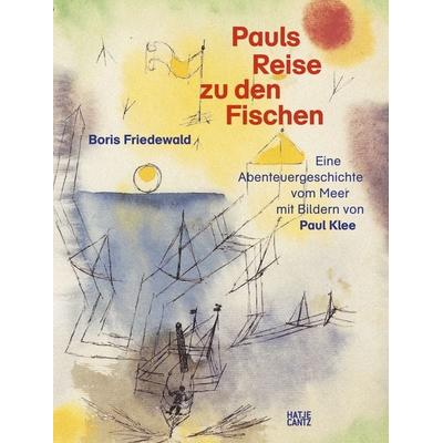 Pauls Reise zu den Fischen, Gebundene Ausgabe von Boris Friedewald, Hatje Cantz Verlag, 978-3-7757-5333-3