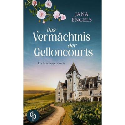 Das Vermächtnis der Gelloncourts, Taschenbuch von Jana Engels, Dp Verlag, 978-3-9899889-4-1