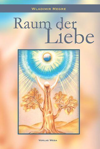 Wladimir Megre - Raum der Liebe. Die klingenden Zedern Russlands, Bd. 3. - Preis vom 09.10.2026 07:28:09 h