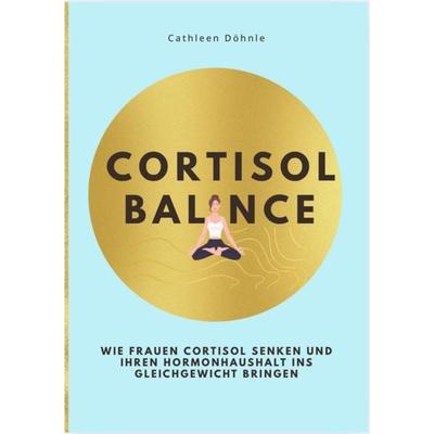 CORTISOL BALANCE, Taschenbuch von Cathleen Döhnle, Reichenbacher Publishing GmbH