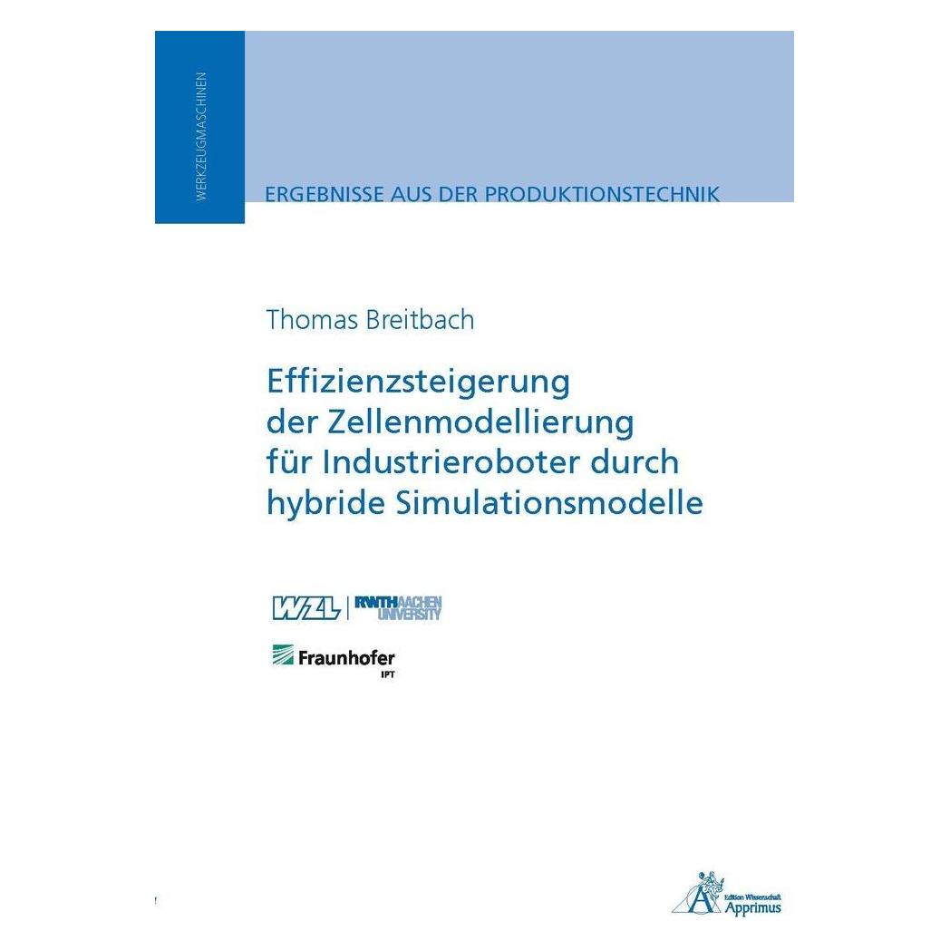 Apprimus Effizienzsteigerung der Zellenmodellierung für Industrieroboter durch hybride Simulationsmodelle (Deutsch, Softcover, Thomas Breitbach) (55605312)