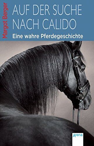 Margot Berger - Auf der Suche nach Calido: Eine wahre Pferdegeschichte - Preis vom 12.10.2026 11:37:12 h