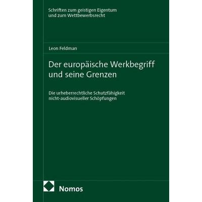 Der europäische Werkbegriff und seine Grenzen, Taschenbuch von Leon Feldman, Nomos, 978-3-7560-4317-0