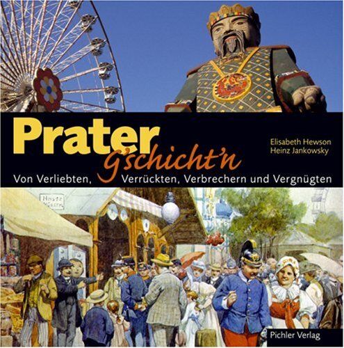 Elisabeth Hewson - Prater-G'schichten: Von Verliebten, Verrückten, Verbrechern und Vergnügten - Preis vom 09.10.2026 07:28:09 h