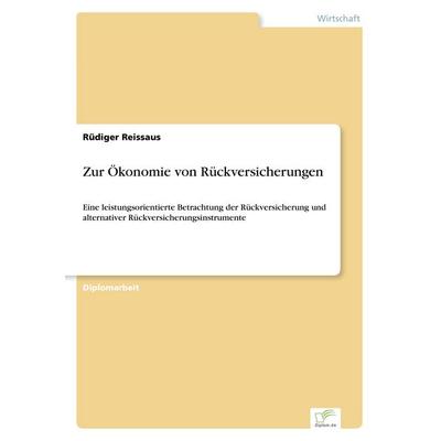 Zur Ökonomie von Rückversicherungen, Taschenbuch von Rüdiger Reissaus, GRIN, 978-3-8386-3860-7