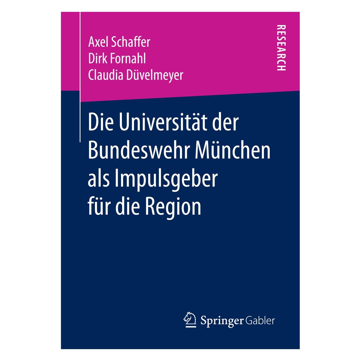 Springer Die Universität der Bundeswehr München als Impulsgeber für die Region (Deutsch, Hardcover, Axel Schaffer, Claudia Düvelmeyer, Dirk Fornahl) (9783658200428)