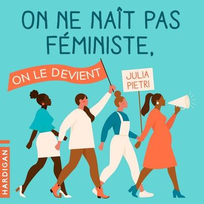 On ne naît pas féministe, on le devient - Julia Pietri, Audio, 9782374343419