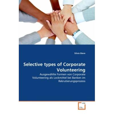 Biere, S: Selective types of Corporate Volunteering, Taschenbuch von Silvia Biere, VDM, 978-3-639-38134-4