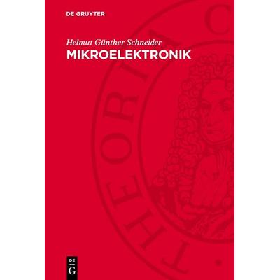 Mikroelektronik, Gebundene Ausgabe von Dietrich Eckhardt,Hans-Friedrich Hadamovsky,Bernd Junghans,Helmut Günther Schneider, De Gruyter,