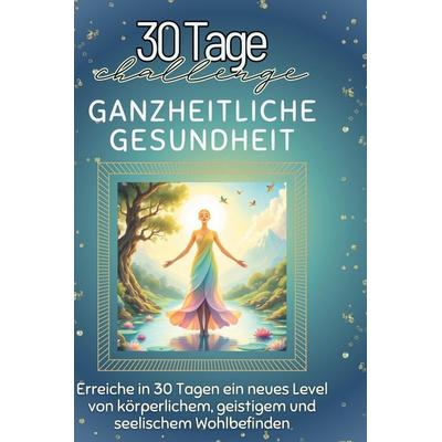 Ganzheitliche Gesundheit, Gebundene Ausgabe von Julian Richter, BoD - Books on Demand, 978-3-7591-4167-5