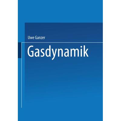 Gasdynamik, Taschenbuch von Uwe Ganzer, Springer Berlin, 978-3-540-18359-4