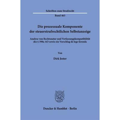 Die prozessuale Komponente der steuerstrafrechtlichen Selbstanzeige, Taschenbuch von Dirk Jester, Duncker & Humblot, 978-3-428-19631-9