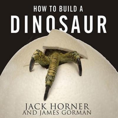 How to Build a Dinosaur - James Gorman,Jack Horner, CD, 9798200123223