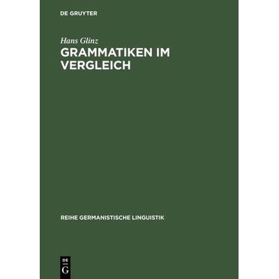 Grammatiken im Vergleich, Gebundene Ausgabe von Hans Glinz, De Gruyter, 978-3-484-31136-7
