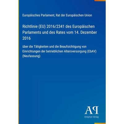 Richtlinie (EU) 2016/2341 des Europäischen Parlaments und des Rates vom 14. Dezember 2016, Gebundene Ausgabe von Europäisches Parlament,Rat der