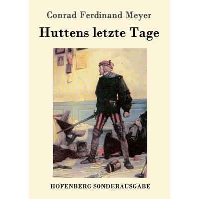 Huttens letzte Tage, Taschenbuch von Conrad Ferdinand Meyer, Hofenberg, 978-3-8430-8215-0