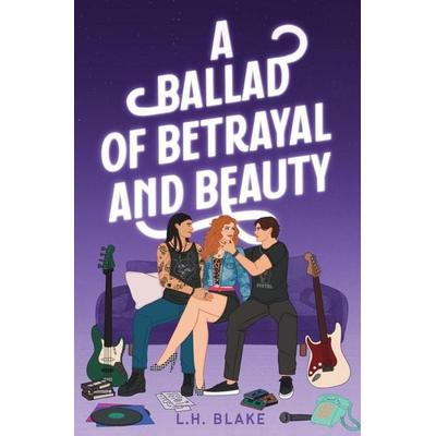 A Ballad of Betrayal and Beauty, Taschenbuch von L. H. Blake, L.H. Blake, 978-1-73865-727-8