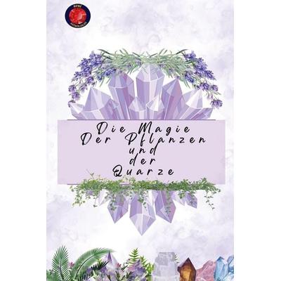 Die Magie Der Pflanzen und der Quarze, Taschenbuch von Alina Rubi, Benjamin C. Young