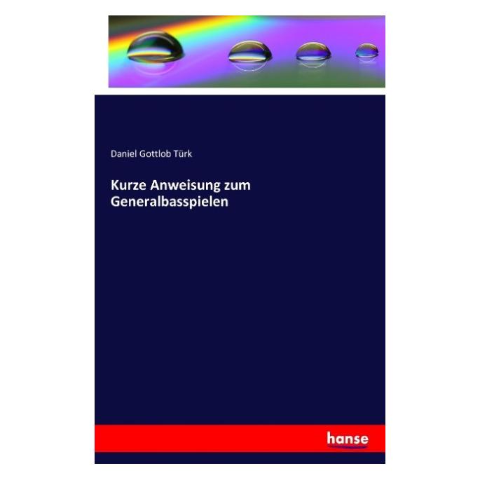 Hansebooks Kurze Anweisung zum Generalbasspielen (Deutsch, Softcover, Daniel Gottlob Türk) (55825132)