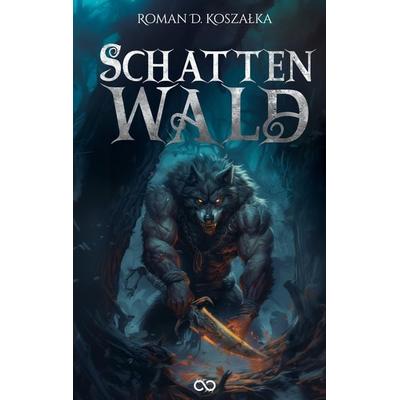 Schattenwald, Taschenbuch von Roman D. Koszałka, Tredition, 978-3-384-23845-0