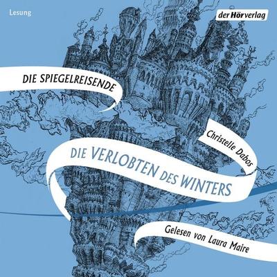 Die Verlobten des Winters - Christelle Dabos, Audio, 9783844533446