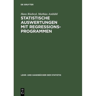 Statistische Auswertungen mit Regressionsprogrammen, Gebundene Ausgabe von Hans Riedwyl,Mathias Ambühl, De Gruyter Oldenbourg, 978-3-486-25532-4