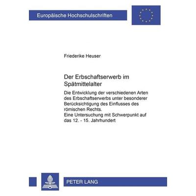 Der Erbschaftserwerb im Spätmittelalter, Taschenbuch von Friederike Krelaus, Peter Lang GmbH, Internationaler Verlag der Wissenschaften,