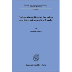 Online-Marktplätze im deutschen und internationalen Schuldrecht, Fachbücher von Markus Schettl
