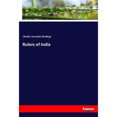 Rulers of India, Taschenbuch von Charles Vascount Hardinge, Hansebooks, 978-3-337-93871-0