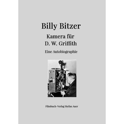 Kamera für D. W. Griffith, Taschenbuch von Billy Bitzer, Epubli, 978-3-565-77277-3